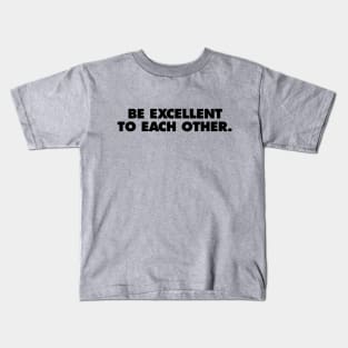 Bill & Ted Face the Music, be excellent to each other Kids T-Shirt
